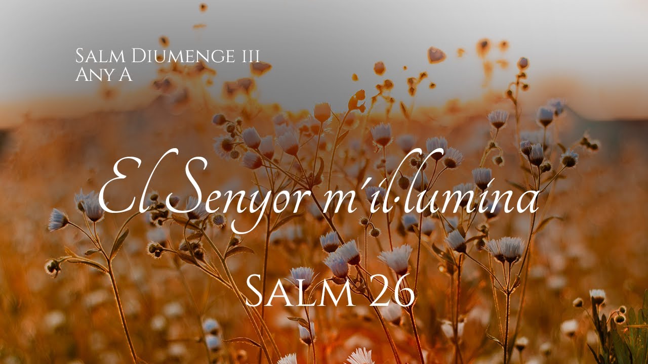 Salm 26 - El Senyor m’il·lumina