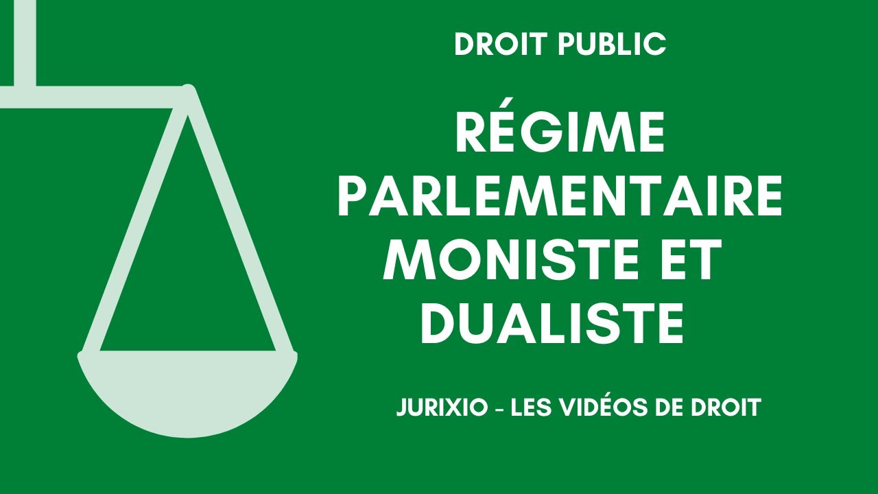 Le régime parlementaire moniste et dualiste