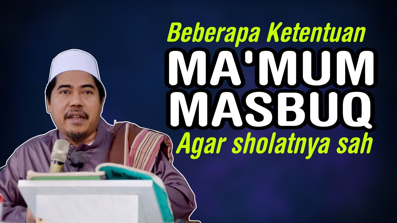 Agar Sholatnya Sah; Makmum MASBUQ harus perhatikan syarat sah berjamaah -  KH Fakhruddin Al Bantani