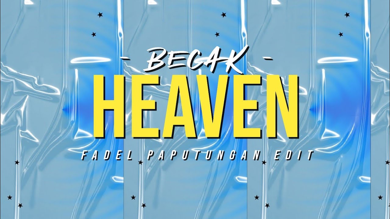 HEAVEN - ( FADEL PAPUTUNGAN EDIT ) 2025