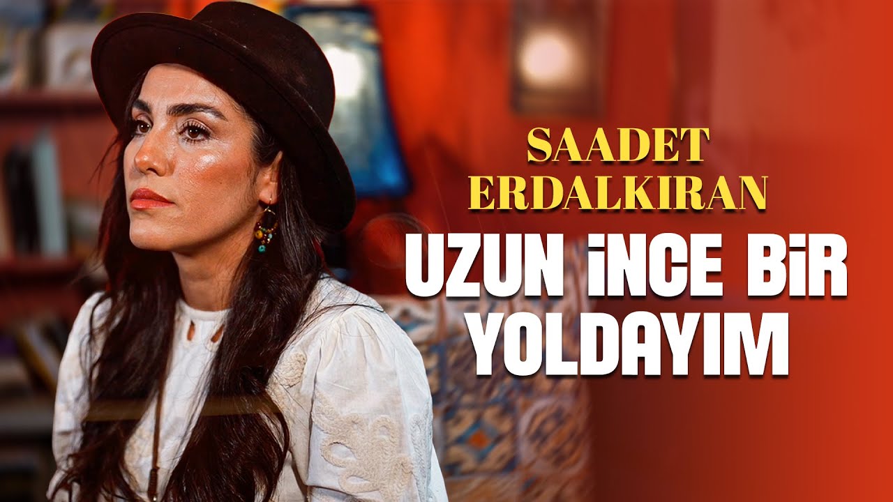 Saadet Erdalkıran - Uzun İnce Bir Yoldayım (Official Music Video)
