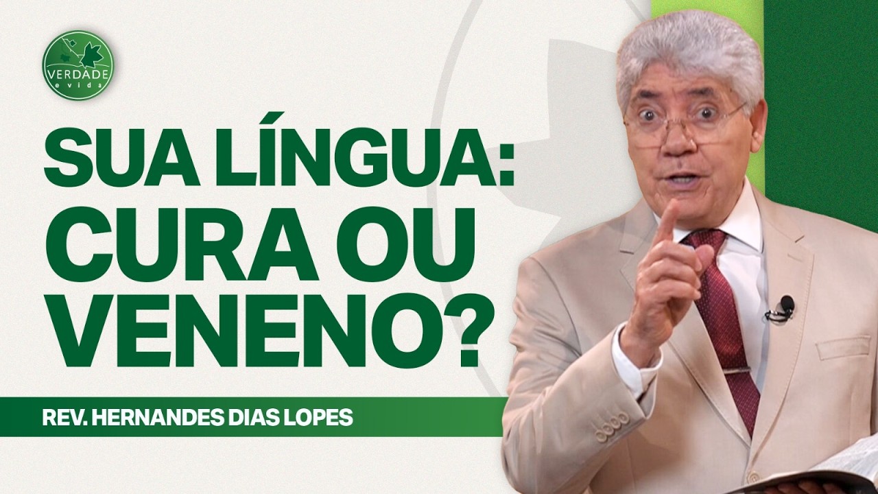 O PODER DAS PALAVRAS: Como sua língua pode CURAR ou DESTRUIR - Hernandes Dias Lopes