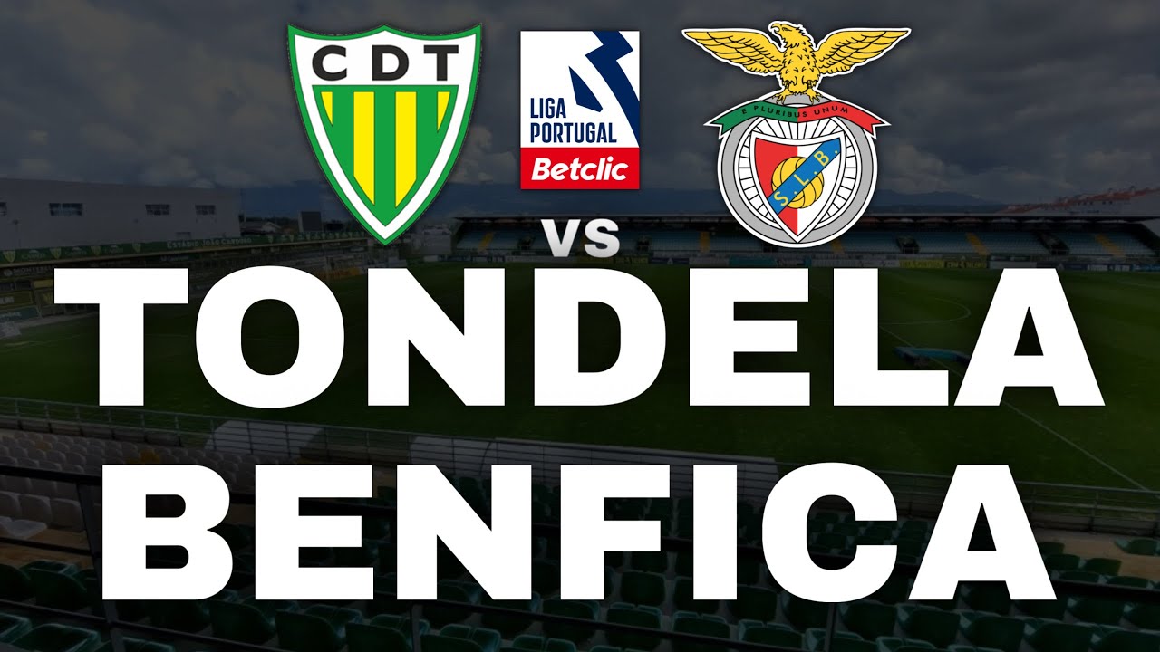 TONDELA VS BENFICA ( EM DIRETO ) - LIGA PORTUGAL BETCLIC