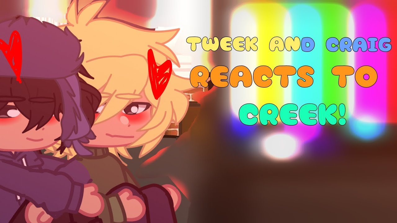 TWEEK and CRAİG REACTS TO CREEK!! || GC || Kinda Cringe.