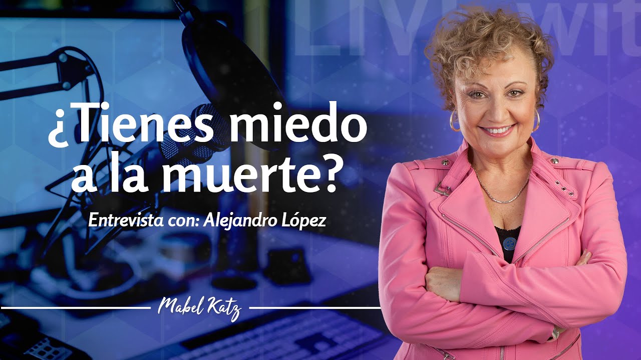 &iquest;Tienes miedo a la muerte? &middot; Entrevista con Alejandro L&oacute;pez | Mabel Katz 2020