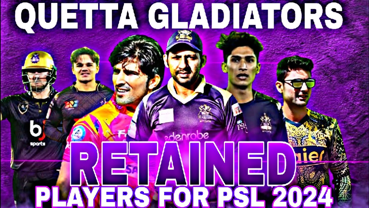 PSL 9 DRAFT UPDATE | QUETTA GLADIATORS RETAINED PLAYERS FOR PSL 9 2024 | HBL PSL 9 2024
