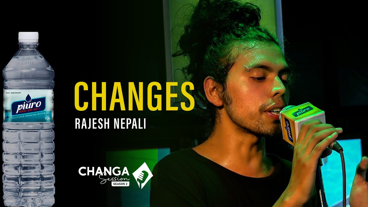 Rajesh Nepali - Changes | Piuro Presents Changa Session Season 2 | Episode-3 | S02E03 |