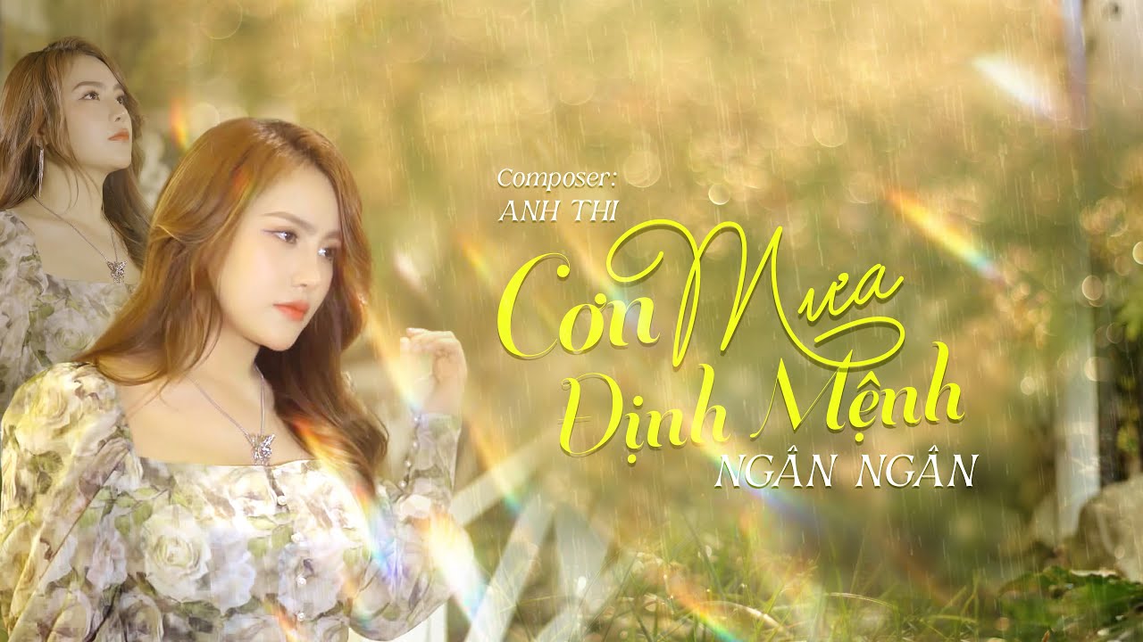 CƠN MƯA ĐỊNH MỆNH - NGÂN NGÂN  ||  COMPOSER: ANH THI  ||  LYRICS VIDEO
