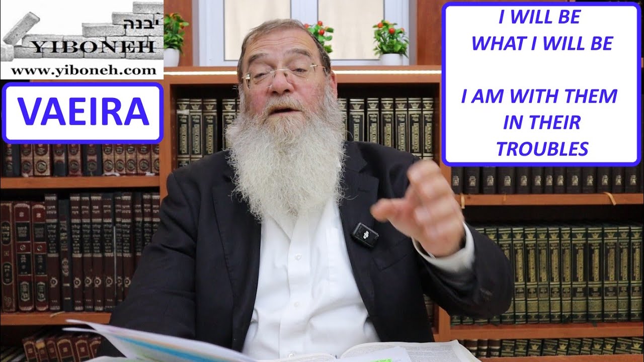 I Will Be What I Will Be - I Am With Them In Their Troubles with Rabbi Aaron Dovid Poston