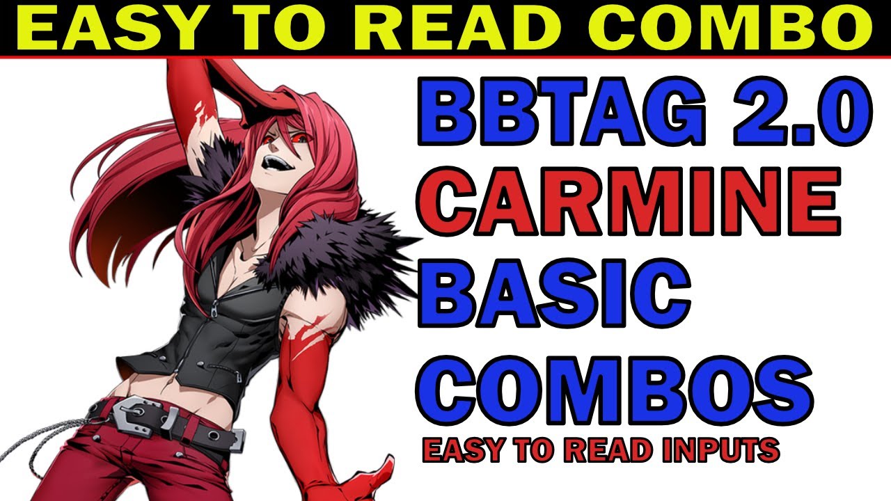BBTAG CARMINE BEST BASIC COMBOS - EASY TO READ INPUTS - EASY TO ADVANCE - ZEPHELA