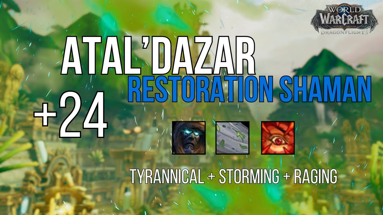 +24 Atal'Dazar | Restoration Shaman POV M+ Dragonflight Season 3 Mythic Plus 10.2