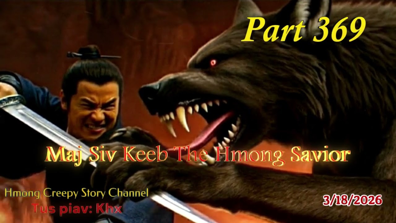Maj Siv Keeb the Hmong Savior (Part 369) 3/18/2026
