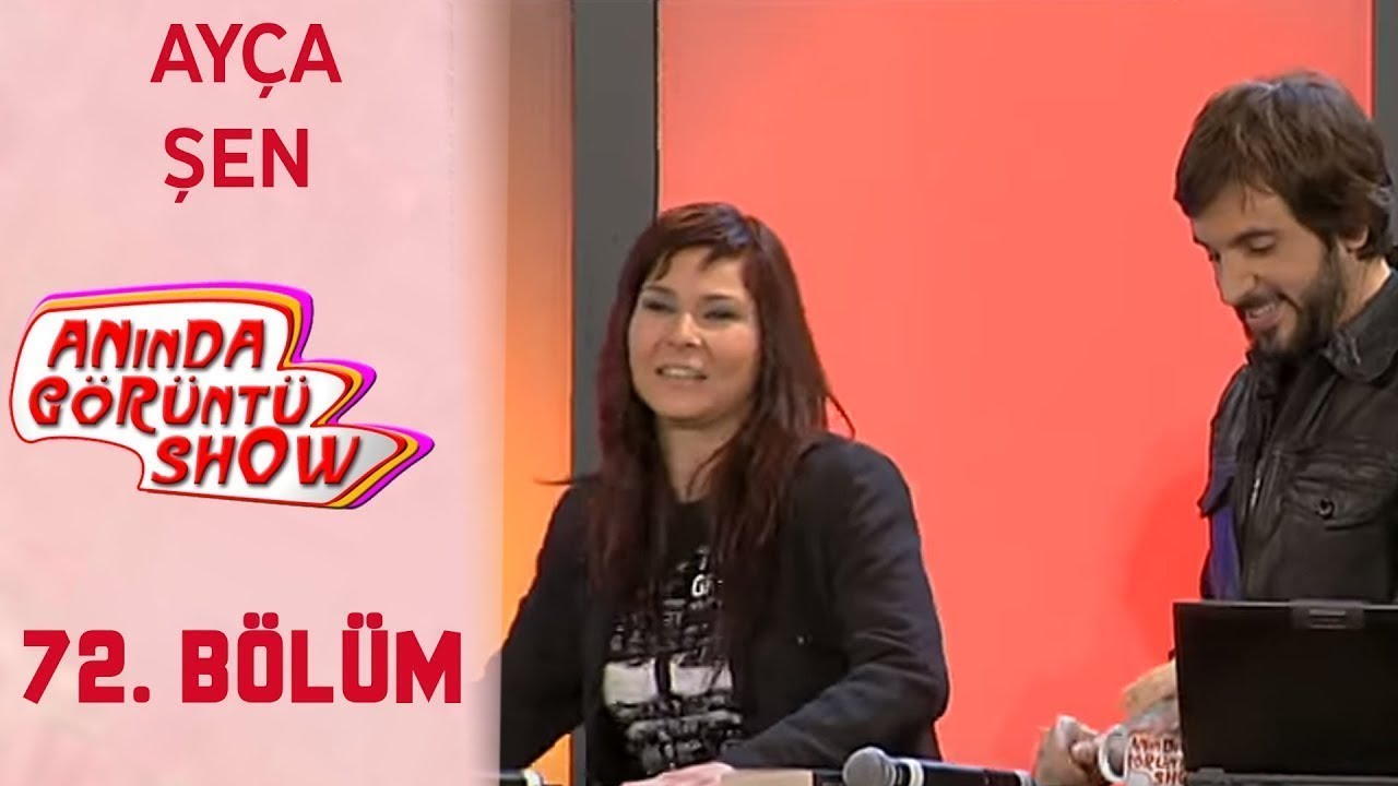 Anında G&ouml;r&uuml;nt&uuml; Show 72. B&ouml;l&uuml;m Tek Par&ccedil;a -  AY&Ccedil;A ŞEN