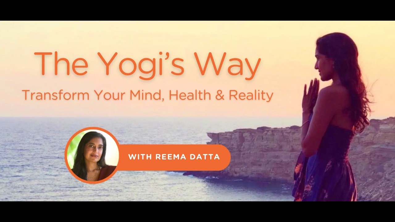 2 - The Yogi's Way: Transform Your Mind, Health, and Reality with Reema Datta