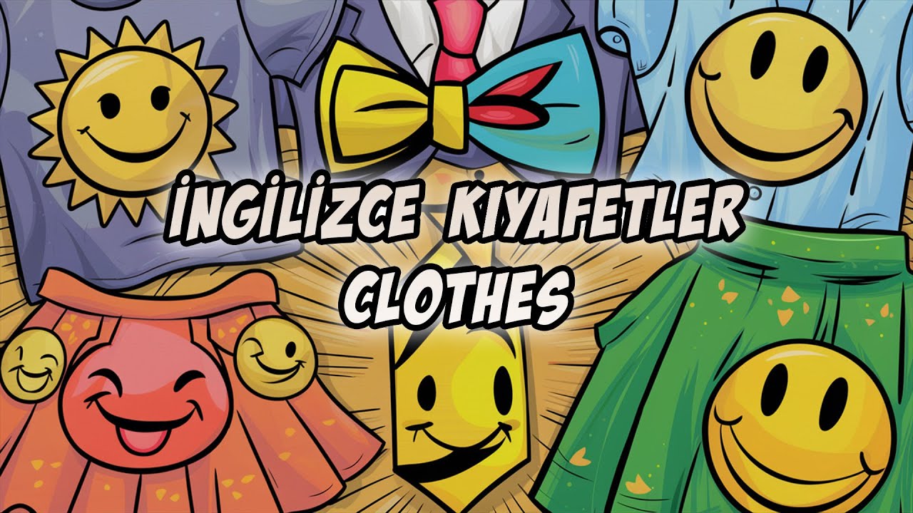İngilizce’de Kıyafetler | Clothes: Eğlenceli ve Kolay Öğrenme Yöntemleri