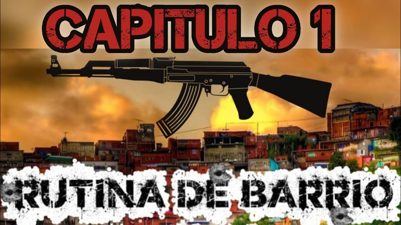 Rutina de Barrio Cap 1 