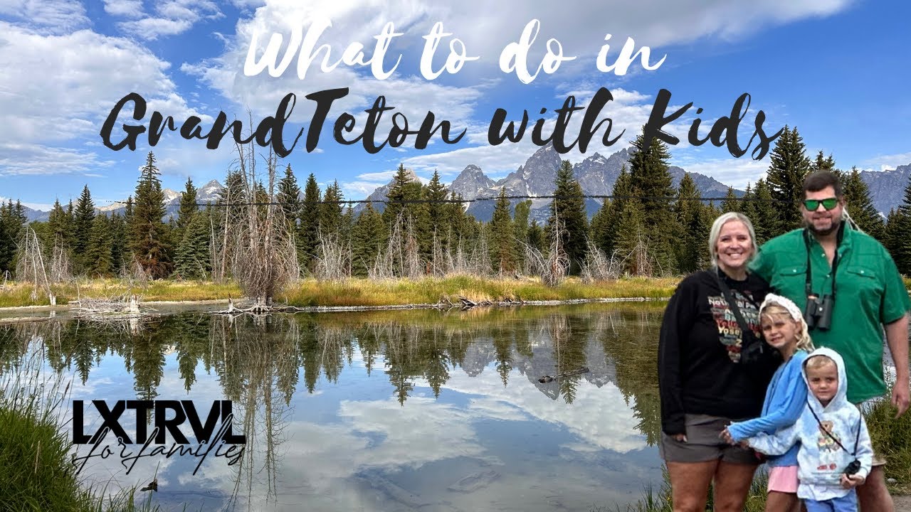 We Took Our Kids to Grand Teton — Here’s What They Loved Most!