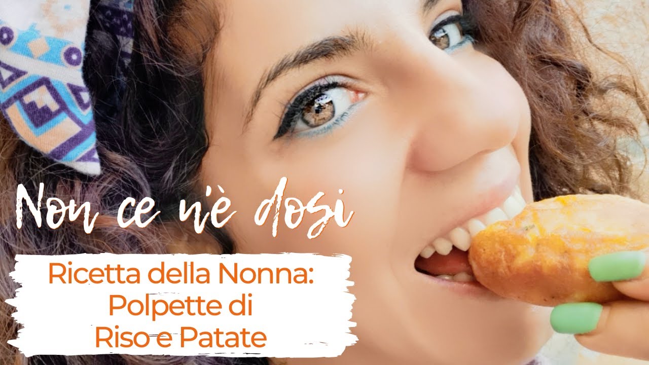 Non ce n'è dosi - Ricetta della Nonna delle Polpette di Riso e Patate