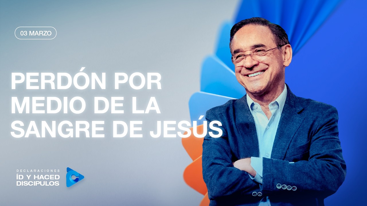 Declaraci&oacute;n del d&iacute;a - Perd&oacute;n por medio de la sangre de Jes&uacute;s - 03 Marzo 2026