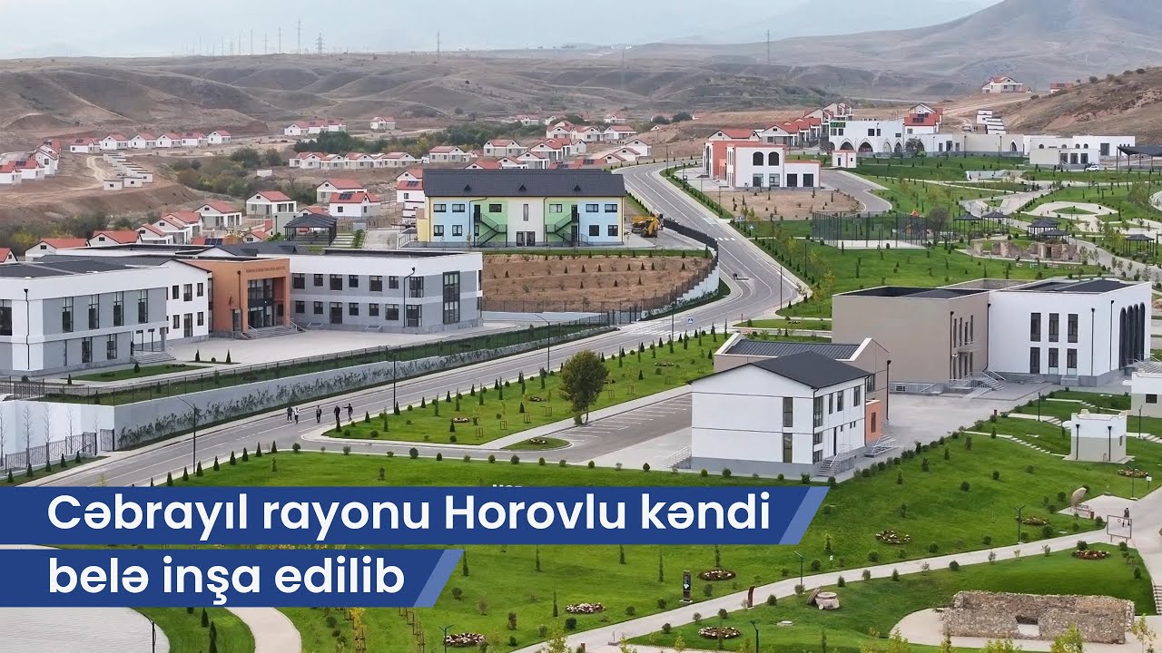 Cəbrayıl rayonunun Horovlu kəndi belə inşa edilib.