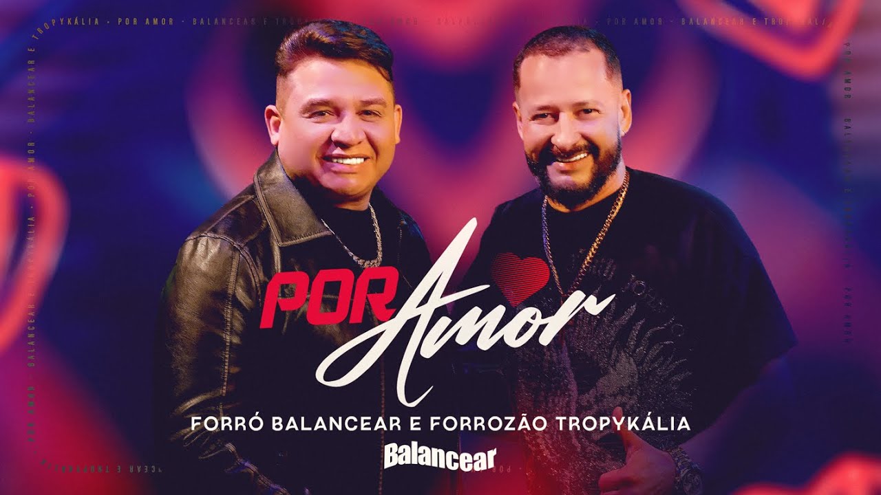 POR AMOR - Forró Balancear ft. Forrozão Tropykália (Clipe Oficial)