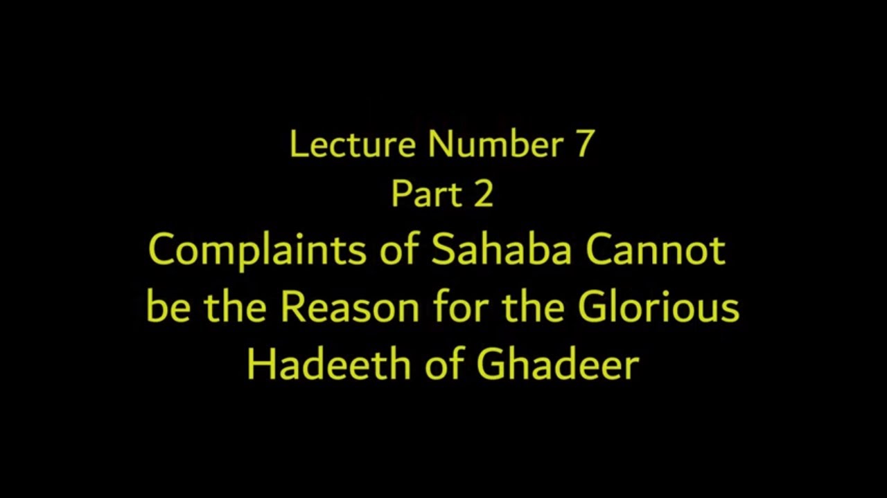 7B- Reason for the Delivery of Sermon of Ghadeer, Complaints Cannot be the Reason for the Sermon 1