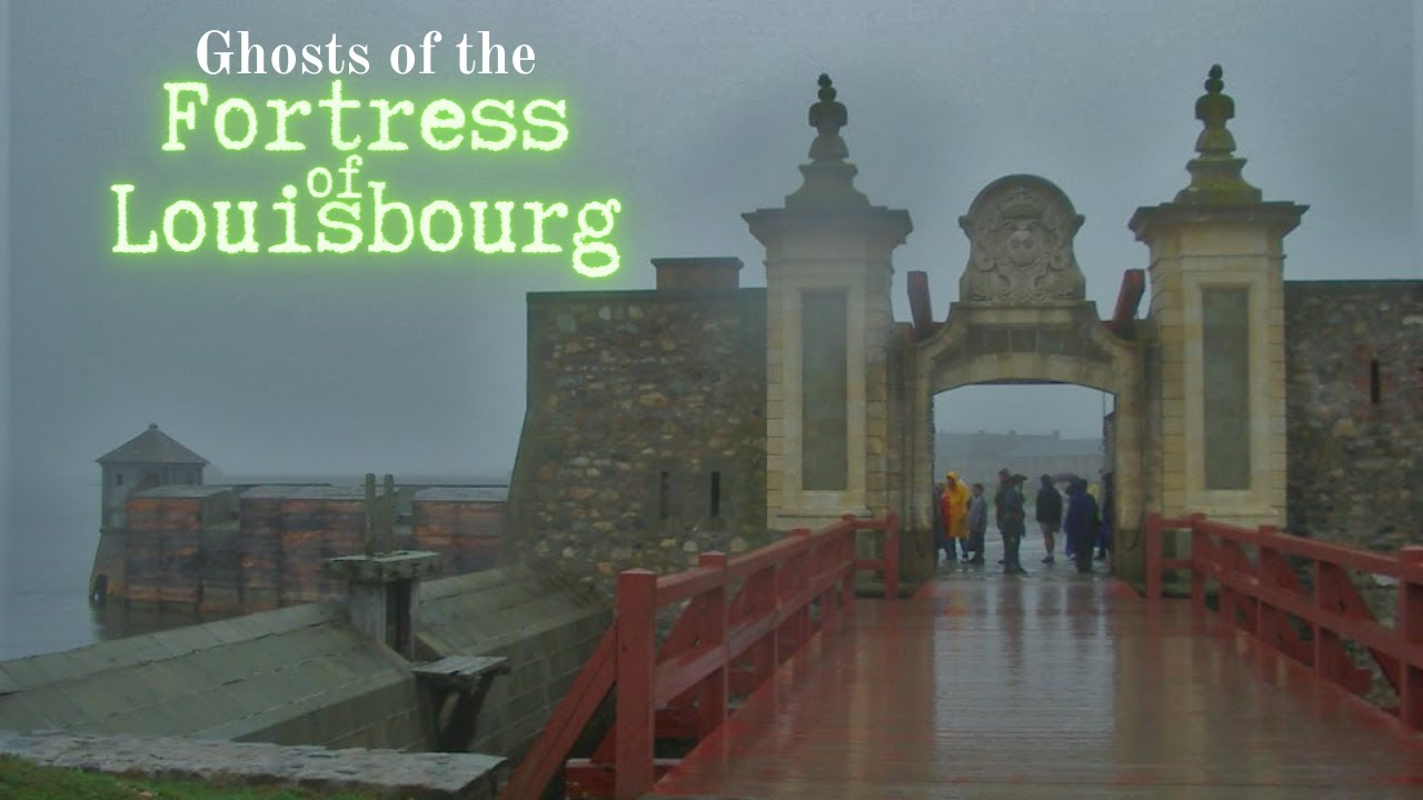 Ghosts of the Fortress of Louisbourg