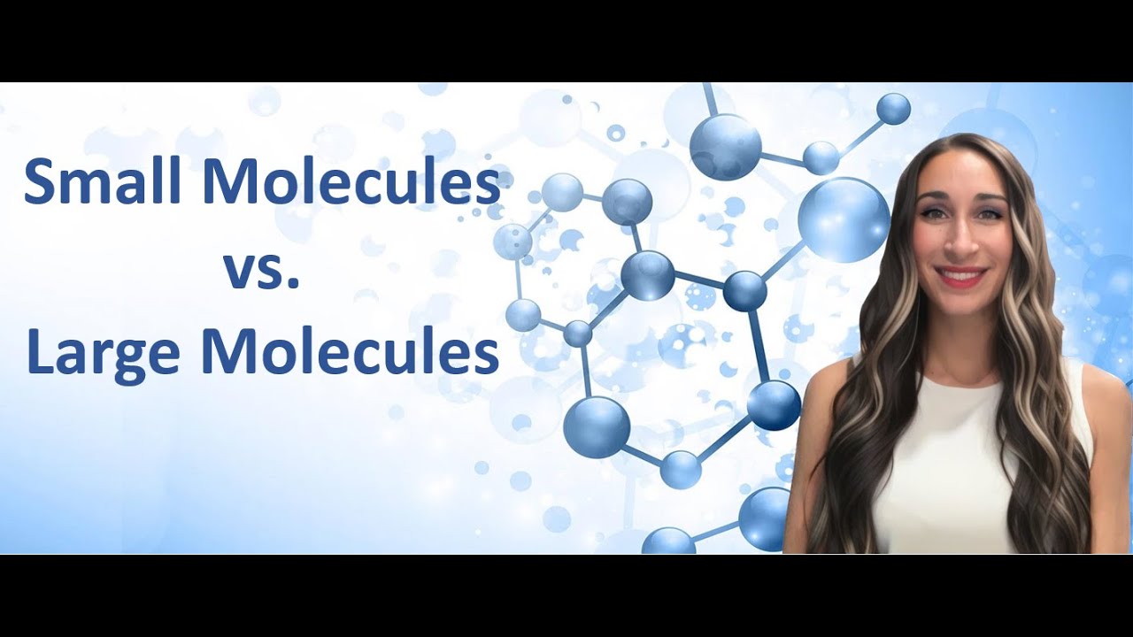 Small Molecules vs. Large Molecules