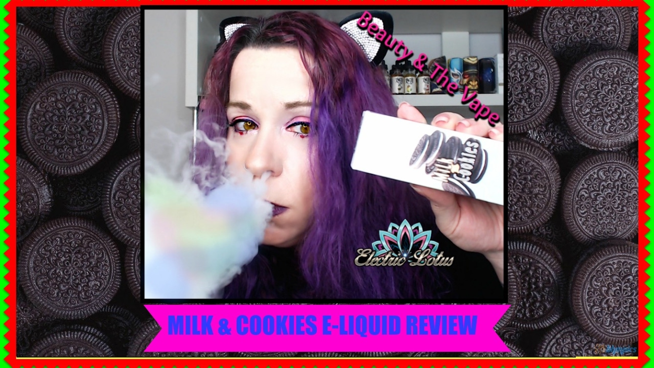 💋 MILK & COOKIES E-LIQUID REVIEW BY ELECTRIC LOTUS - YUMMY #beautyandthevape 💋