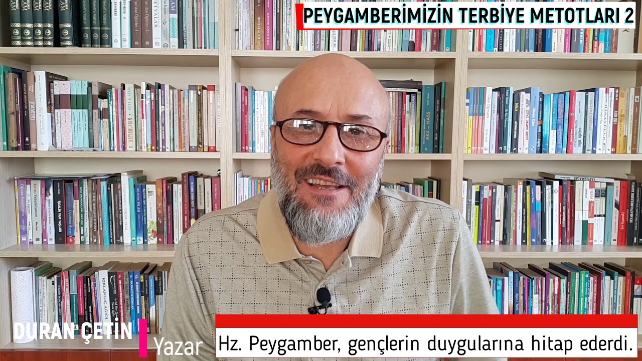 PEYGAMBERİMİZİN TERBİYE METOTLARI 2: Hz. Peygamber insanların duygularına hitap ederdi.