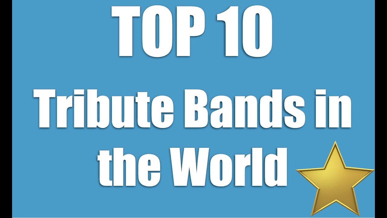 Top 10 Tribute Bands in the World