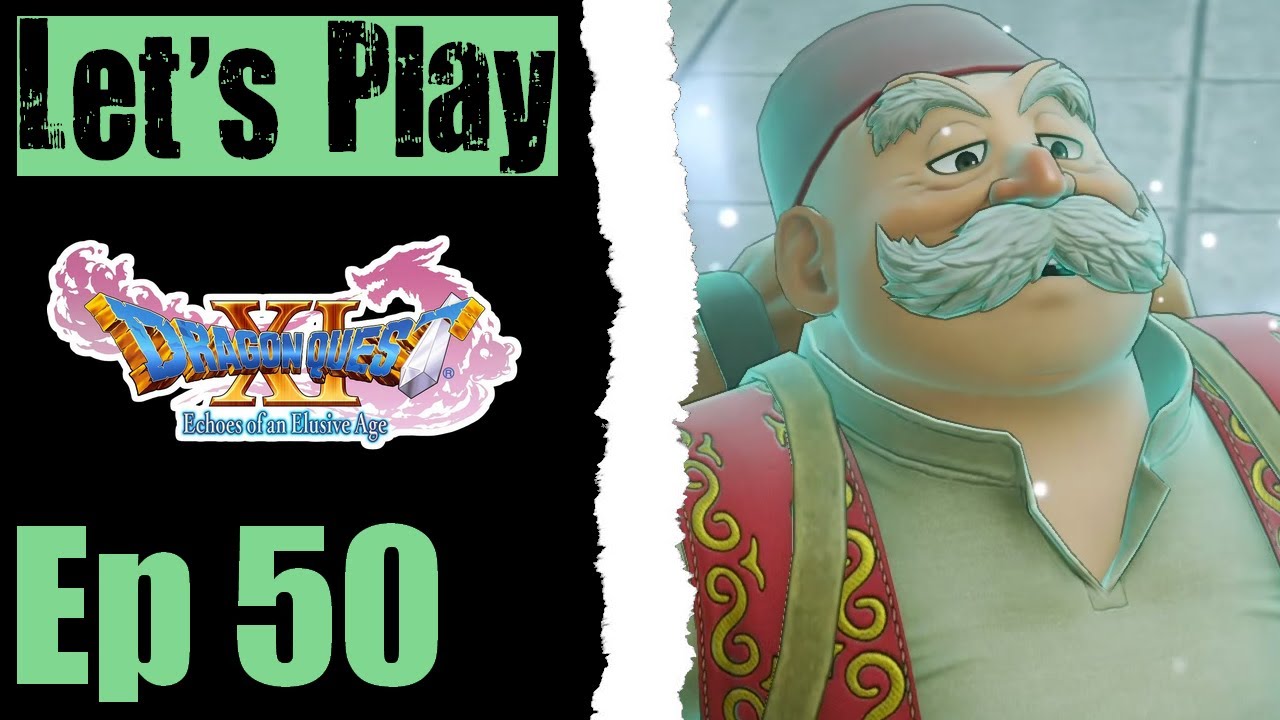 Let's Play Dragon Quest XI - 50 Super Grandpa