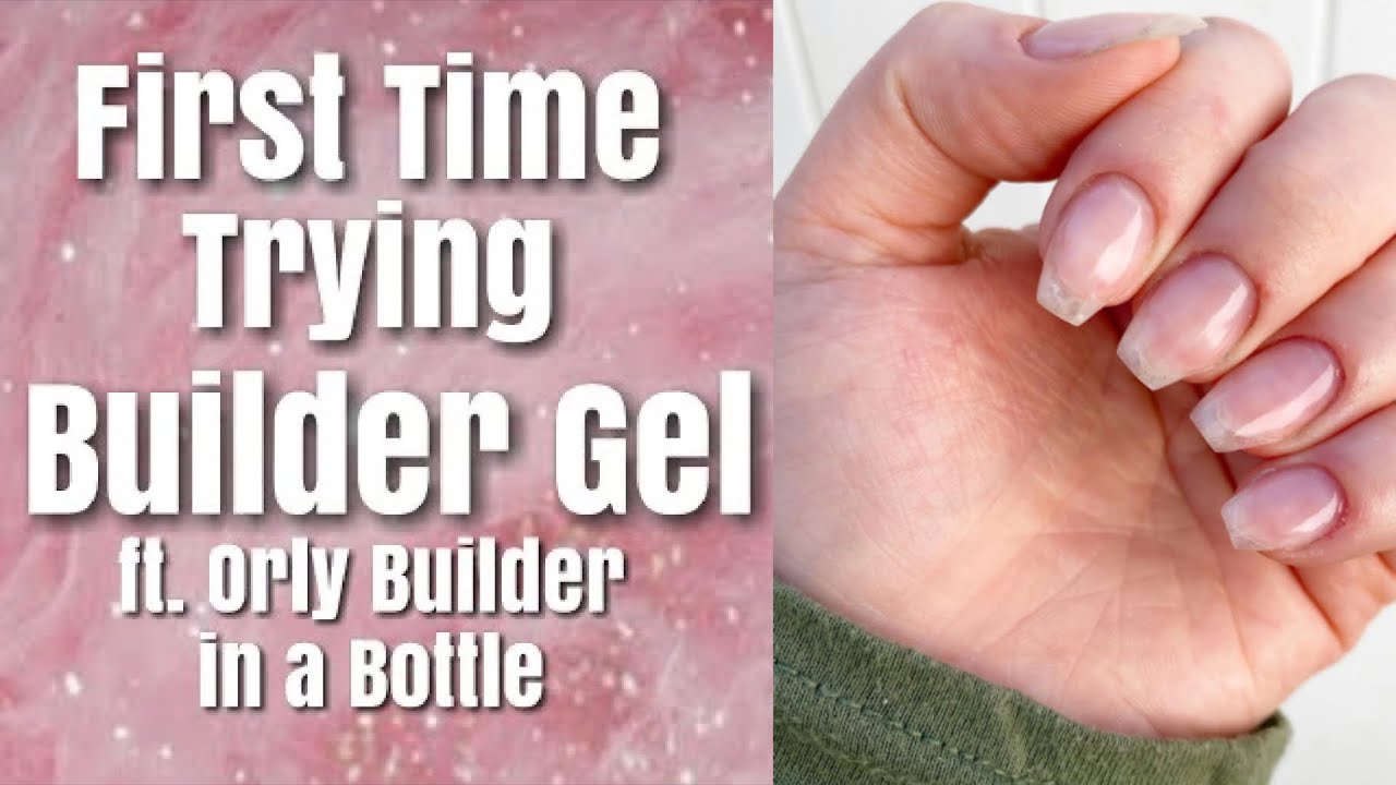 First Time Trying Builder Gel | ft. Orly Builder in a Bottle | Orly Gel Fx | Natural Nails