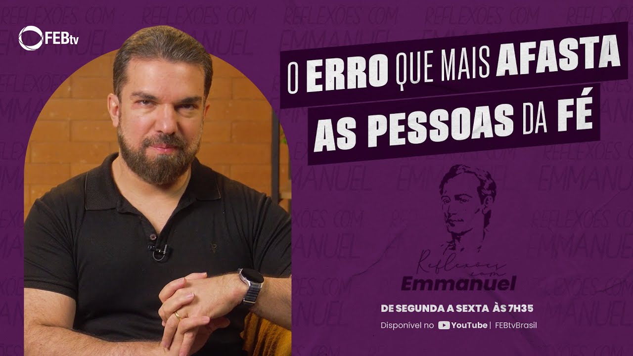 Por Que a Religião Não Muda Quem Não Quer Mudar | Reflexões com Emmanuel T6