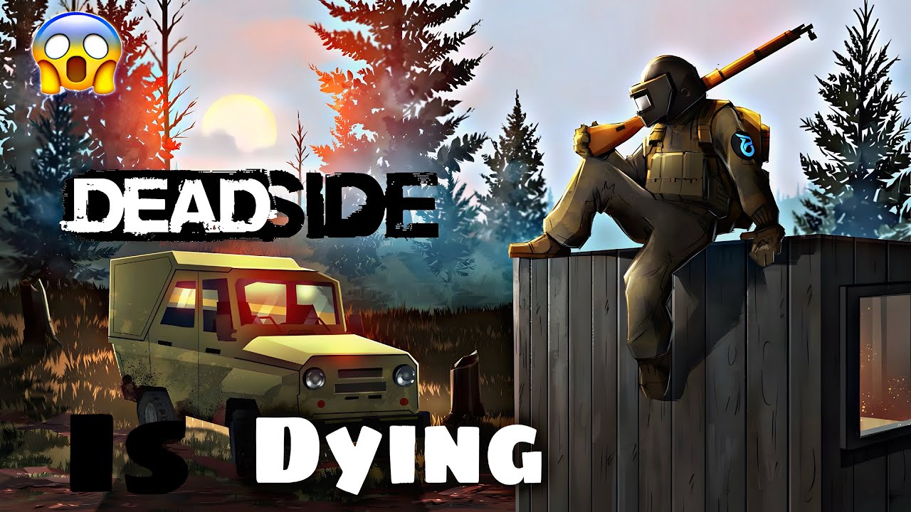 Why Did Everyone Stop Playing Deadside?