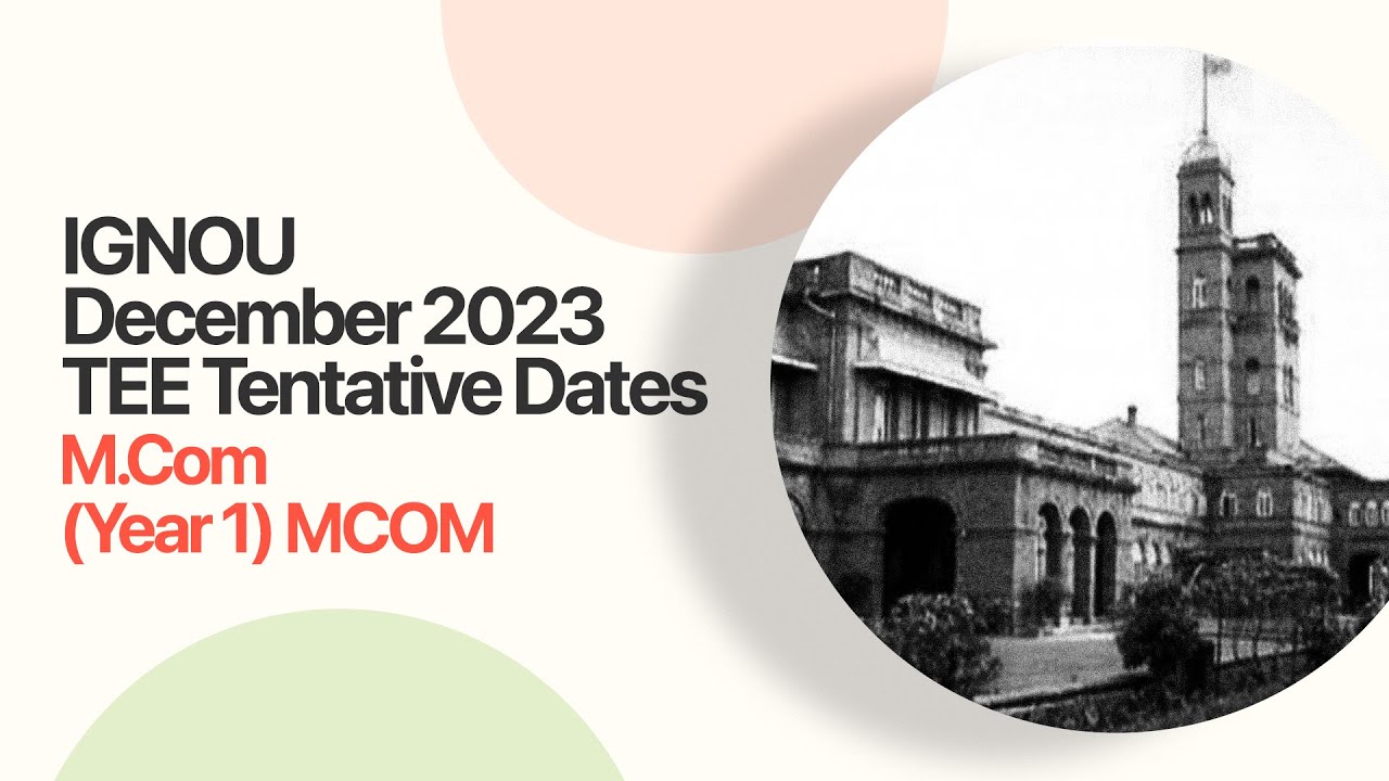 December 2023 TEE | MCOM (Year 1) Tentative Dates | Learnwise Subjects | Learnwise App | IGNOU Help