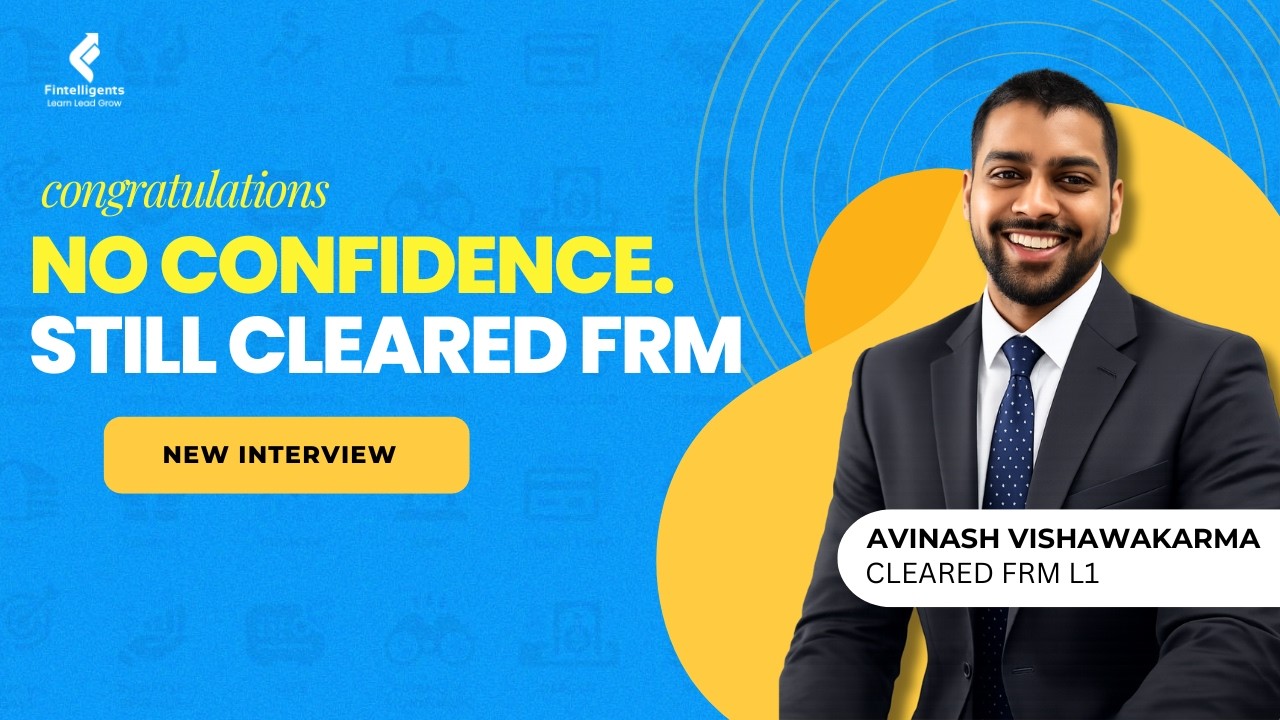 No Confidence. No Mocks. Still Cleared FRM! Ft. Avinash Vishawakarma | FRM | FRM L1 | Fintelligents