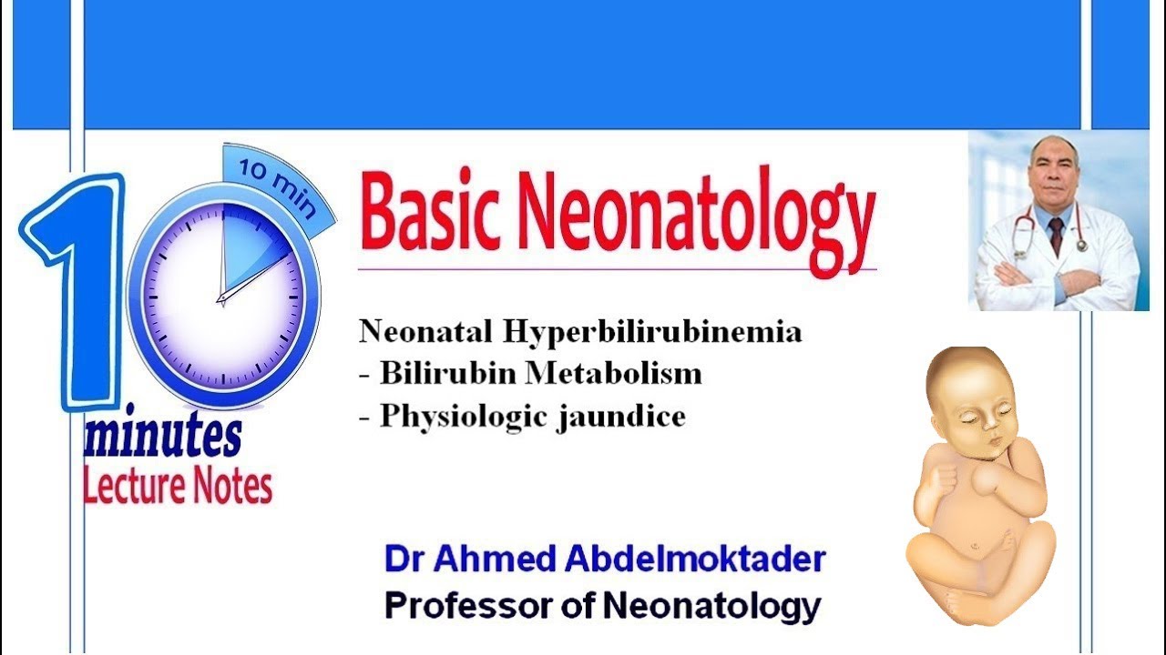 Neonatal Hyperbilirubinemia (1) Bilirubin Metabolism- Physiologic jaundice