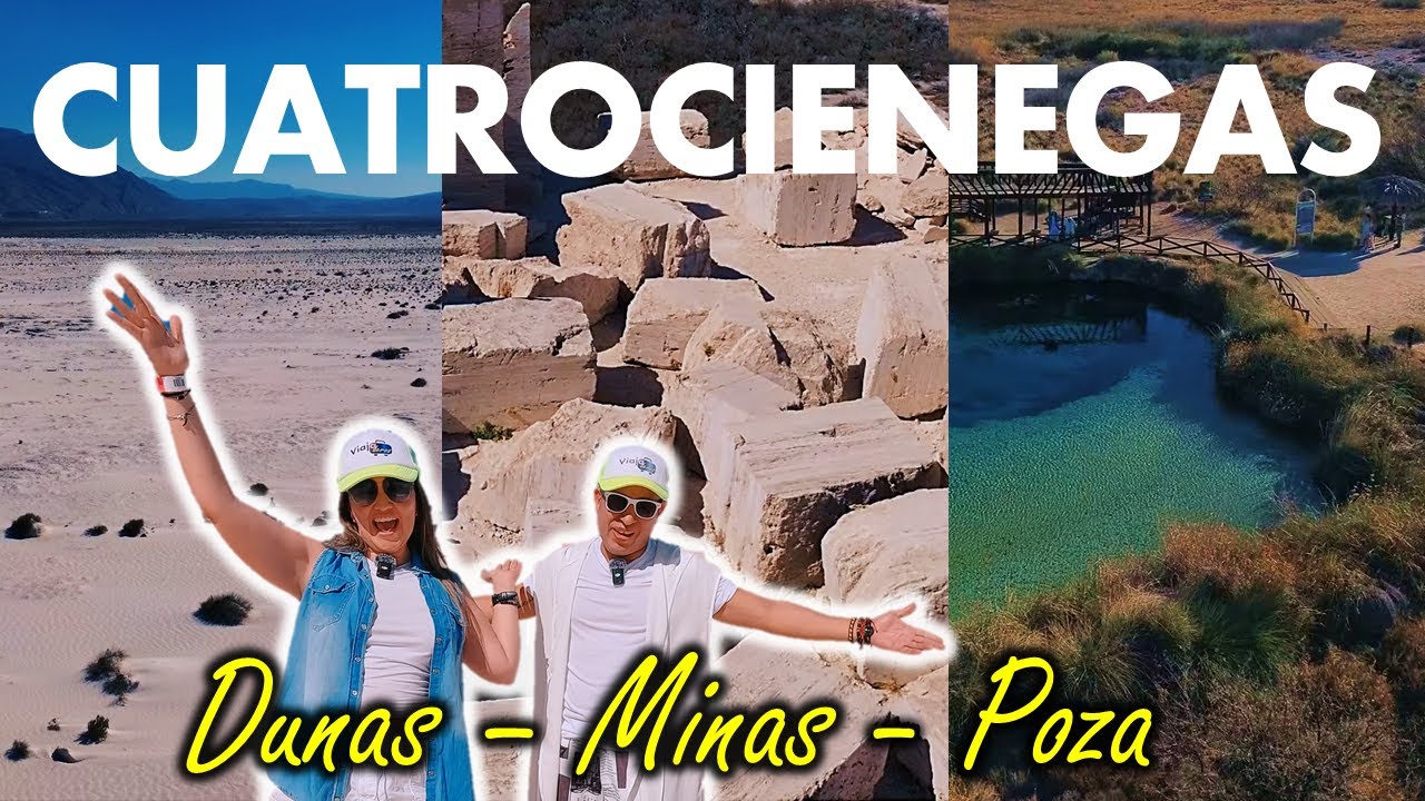 CUATROCIENEGAS Lugares mas representativos [ Dunas - Minas - Poza Azul ]