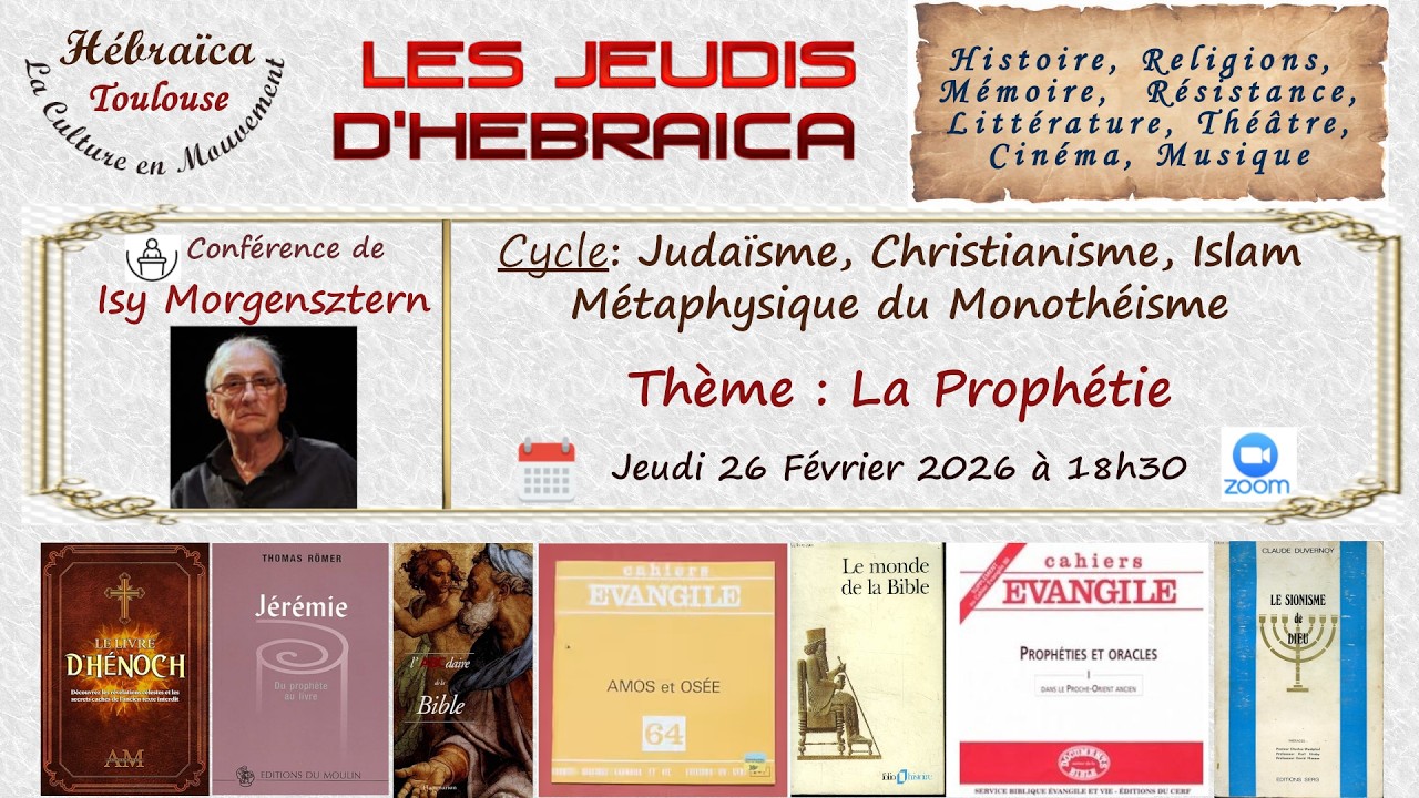 HEBRAICA Toulouse - Isy Morgernsztern - Métaphysique du Monothéisme - Thème : La Prophétie