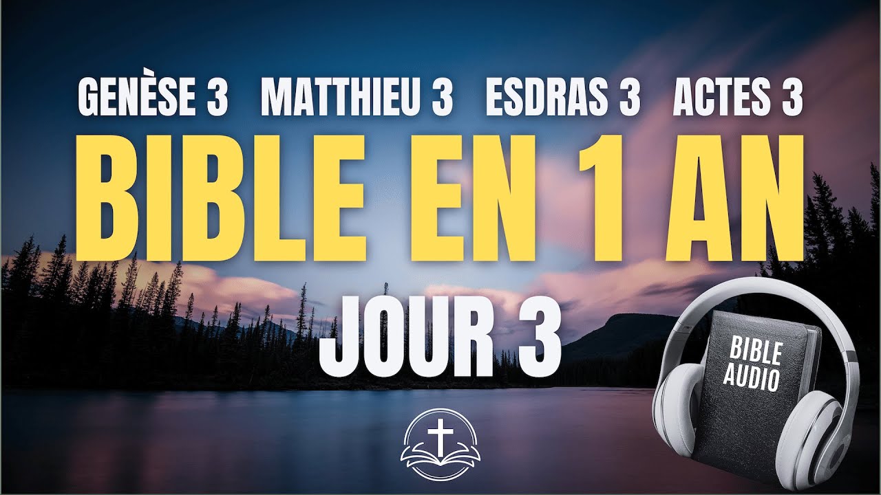 LA BIBLE EN 1 AN | Jour 3 : La Chute et le Bapt&ecirc;me (Gen&egrave;se 3, Matthieu 3, Esdras 3, Actes 3)