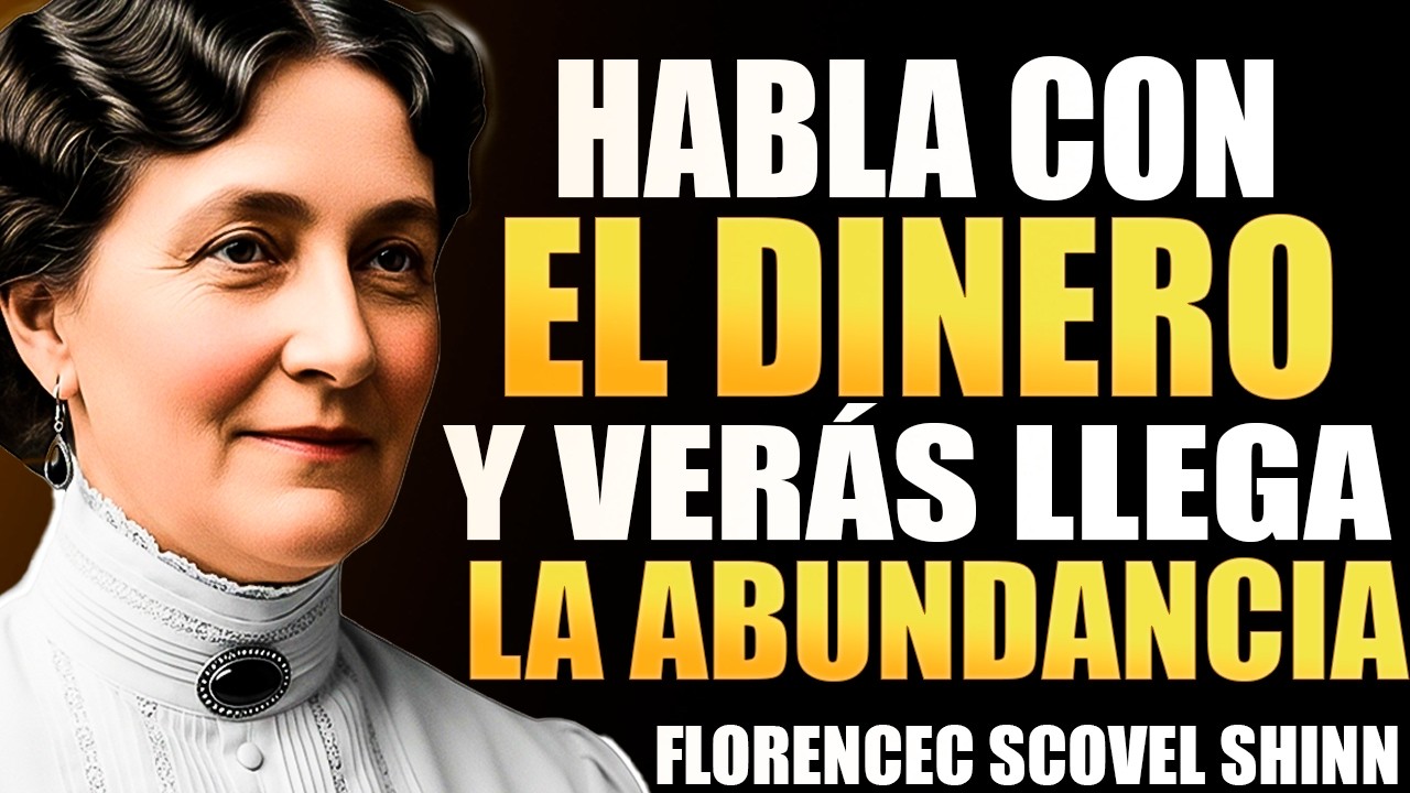 La llave secreta de FLORENCE SCOVEL SHINN: Platícale al DINERO como si fuera una PERSONA
