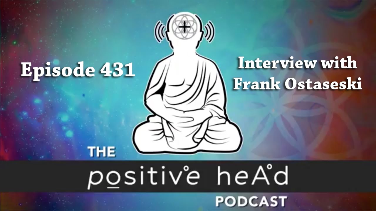 Positive Head Podcast #431: Interview episode with author Frank Ostaseski