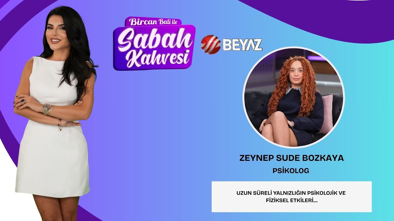 BİRCAN BALİ İLE SABAH KAHVESİ | PSİKOLOG ZEYNEP SUDE BOZKAYA