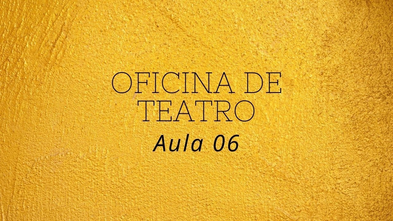 Oficina de teatro - Aula 06 - Técnicas teatrais: Voz