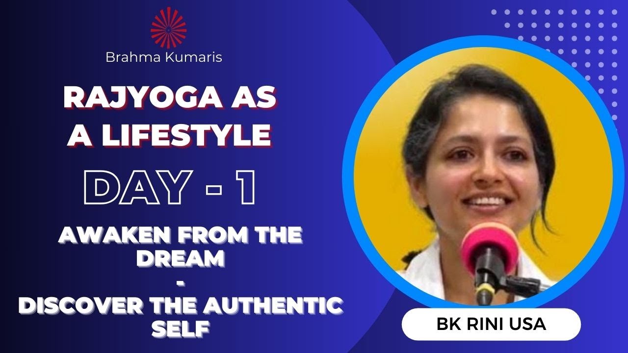 Day - 1 || Discover the Authentic Self || BK Rini Sister(U.S.A) || Rajyoga as a Lifestyle