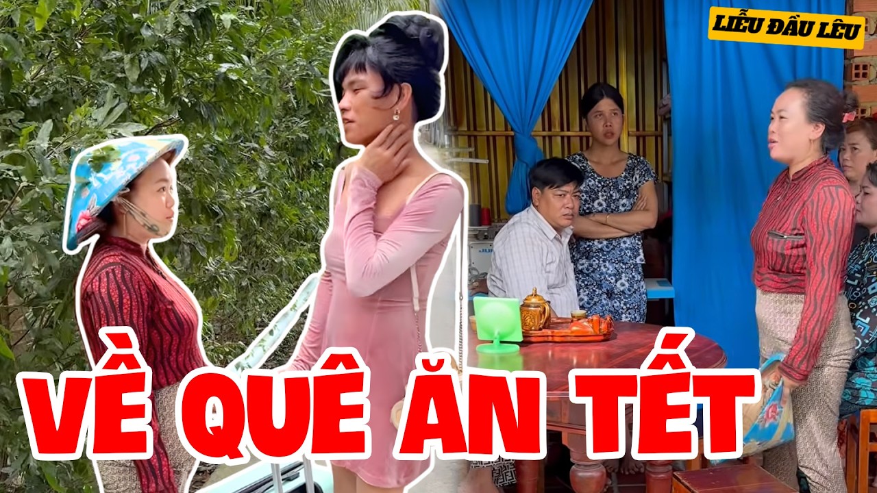 Thúy Liễu Ở Nước Ngoài Về Quê Ăn Tết, Gặp Ai Cũng Nhận Họ Hàng Xin Tiền | Liễu Đầu Lêu