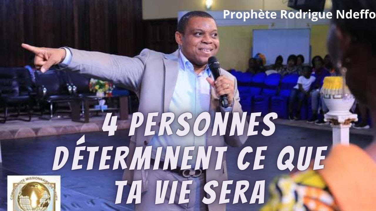 VOICI les 4 personnes qui déterminent ce que ta vie sera//Prophète Rodrigue Ndeffo