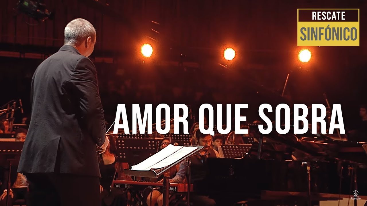 Amor que sobra - Rescate (Sinfónico)