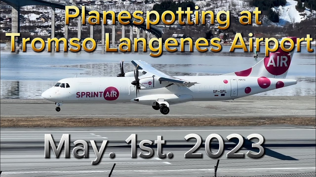 Planespotting at Tromso Langenes Airport, May. 1st. 2023